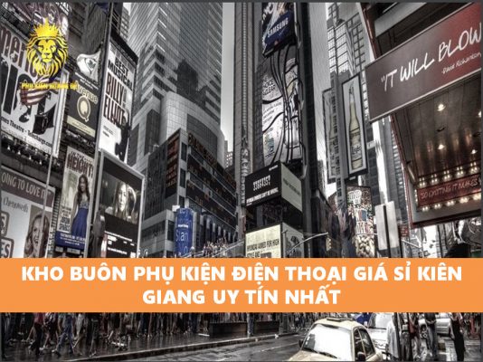 KHO BUÔN PHỤ KIỆN ĐIỆN THOẠI GIÁ SỈ KIÊN GIANG UY TÍN NHẤT