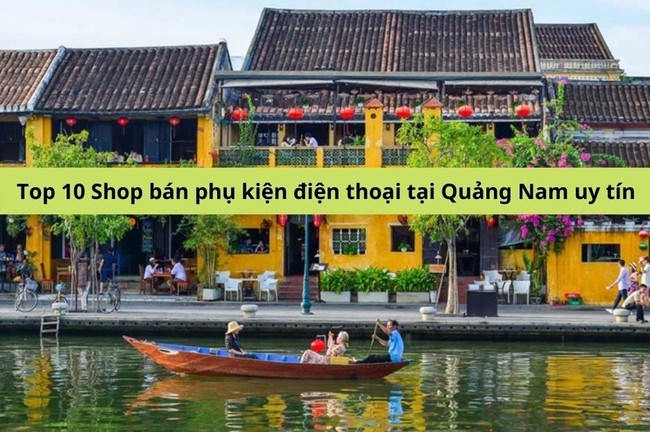 Top 10 Shop bán phụ kiện điện thoại tại Quảng Nam