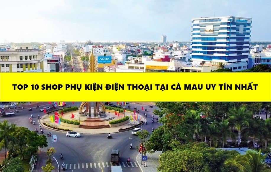 Phu Kien Dien Thoai Tai Ca Mau